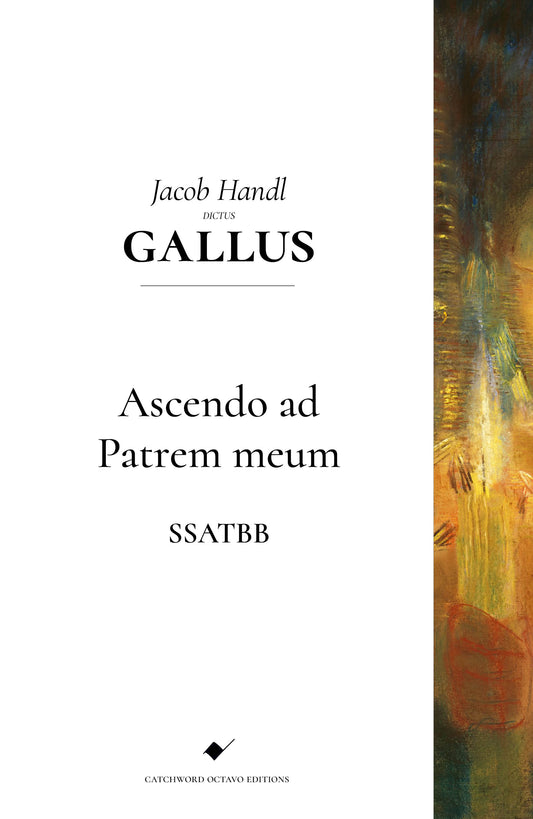 Handl/Gallus — Ascendo ad Patrem meum [SSATBB]
